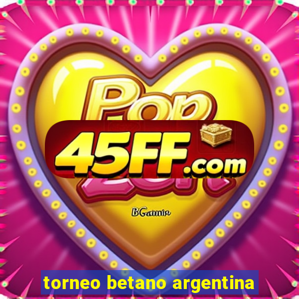 torneo betano argentina